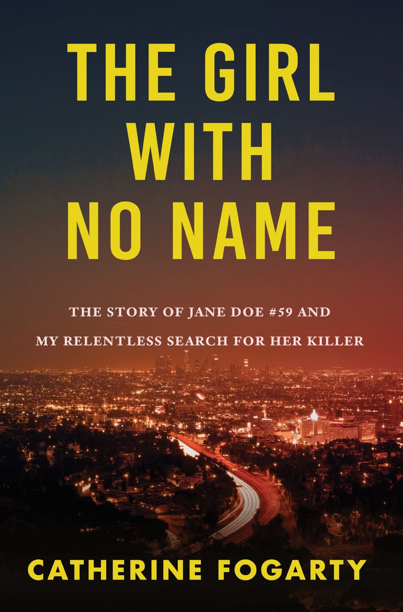 The Girl with No Name: The Story of Jane Doe #59 and My Relentless Search for Her Killer