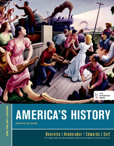 Americaâ€™s History, For the AP* Course (Bedford Integrated Media Edition) Henretta, James A.; Hinderaker, Eric; Edwards, Rebecca and Self, Robert O.