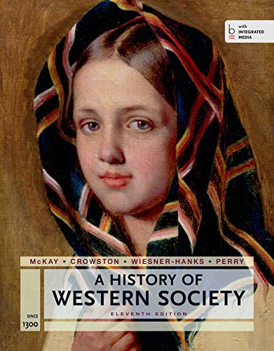 A History of Western Society Since 1300 for the APÂ® Course: with Bedford Integrated Media McKay, John P.; Hill, Bennett D.; Buckler, John; Crowston, Clare Haru; Wiesner-Hanks, Merry E. and Perry, Joe