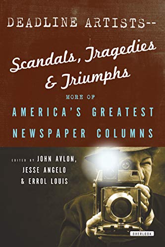 Deadline Artists--Scandals, Tragedies and Triumphs: