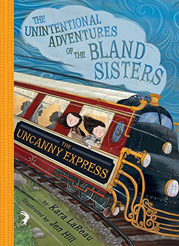 Uncanny Express The Unintentional Adventures Of The Bland Sisters Book 2