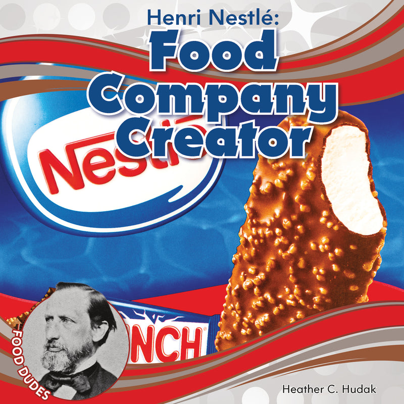 Henri Nestle: Food Company Creator