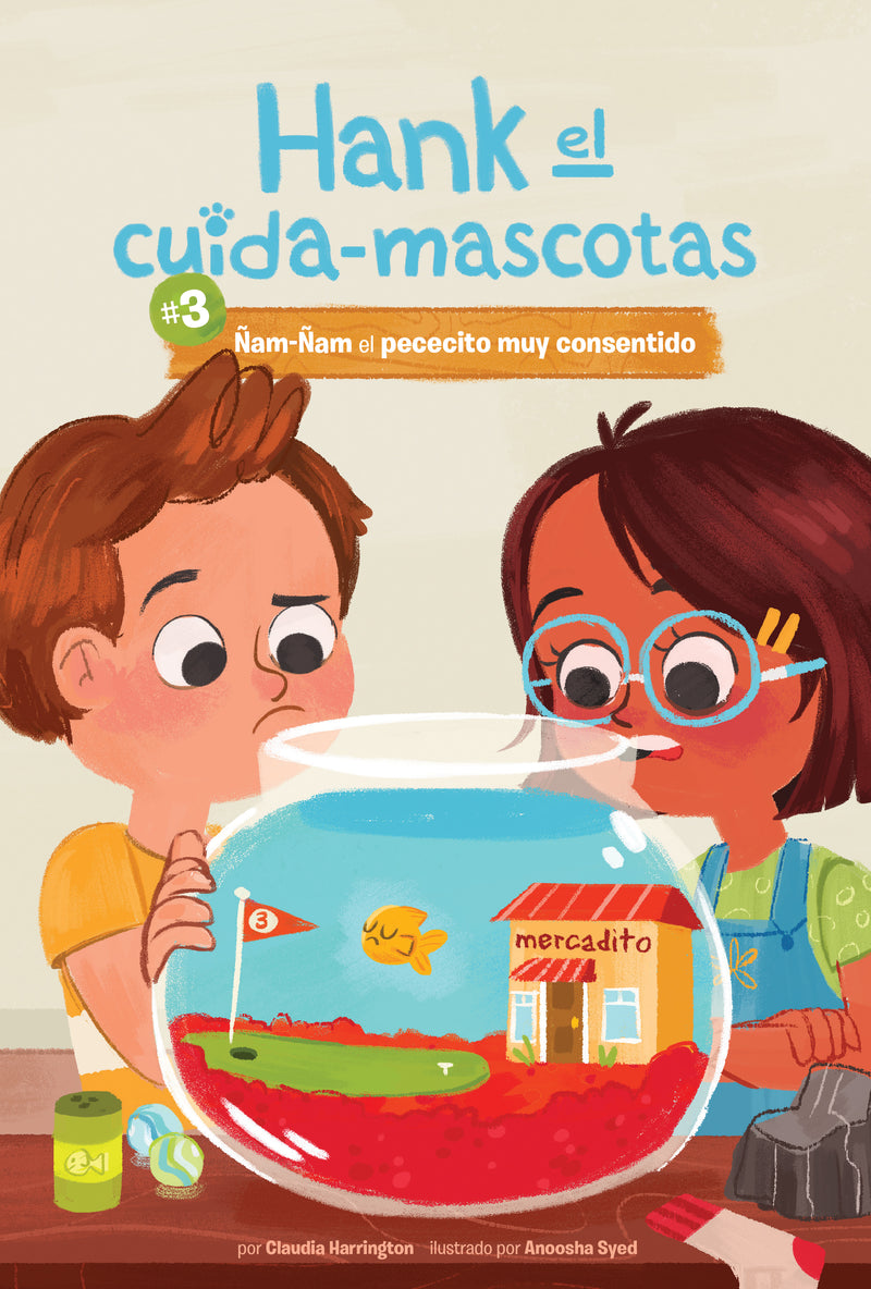 #3 nam-nam el Pececito muy Consentido (Yum-Yum the Very Spoiled Fish)