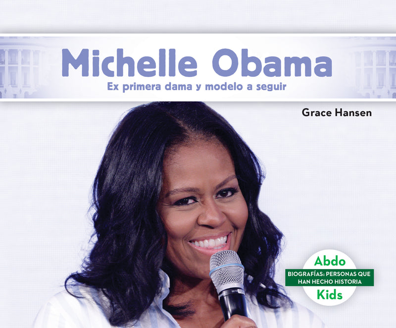 Michelle Obama: Ex primera dama y modelo a seguir (Michelle Obama: Former First Lady & Role Model)