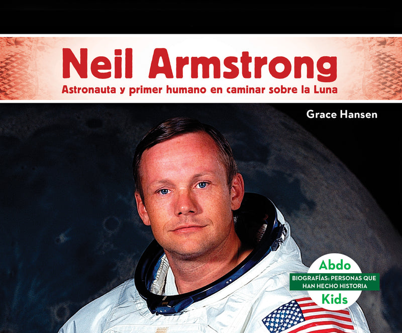Neil Armstrong: Astronauta y primer humano en caminar sobre la Luna (Neil Armstrong: Astronaut & First Human to Walk on the Moon)