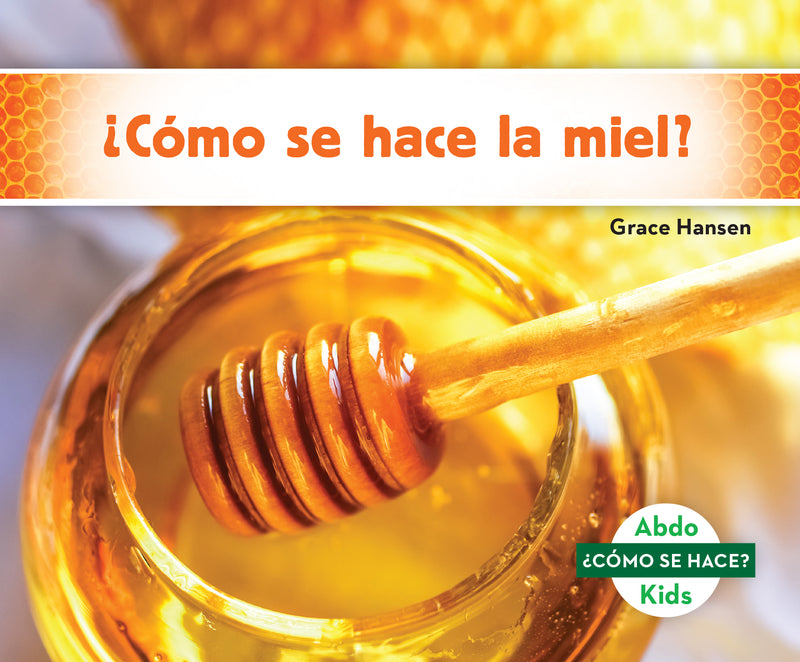 ¿Como se hace la miel? (How Is Honey Made?)