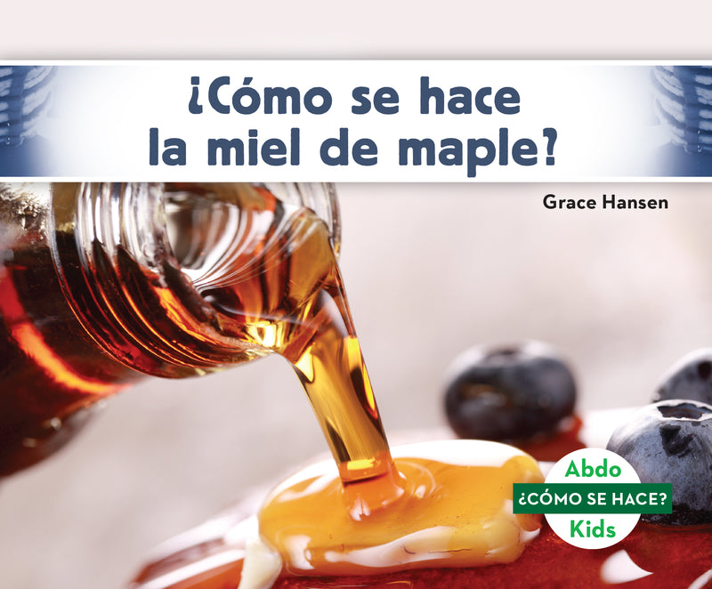 ¿Como se hace la miel de maple? (How Is Maple Syrup Made?)