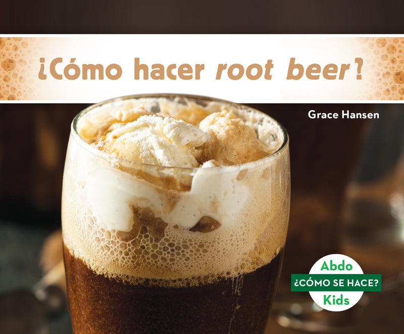 ¿Como hacer root beer? (How Is Root Beer Made?)