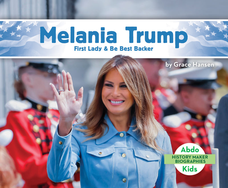Melania Trump: First Lady & Be Best Backer