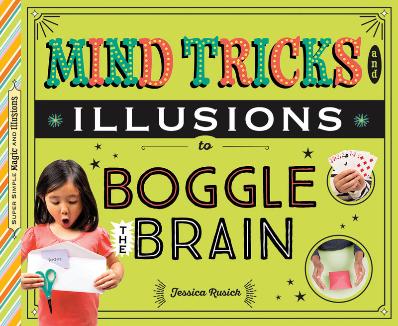 Mind Tricks and Illusions to Boggle the Brain