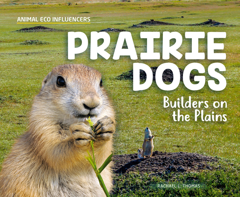 Prairie Dogs: Builders on the Plains