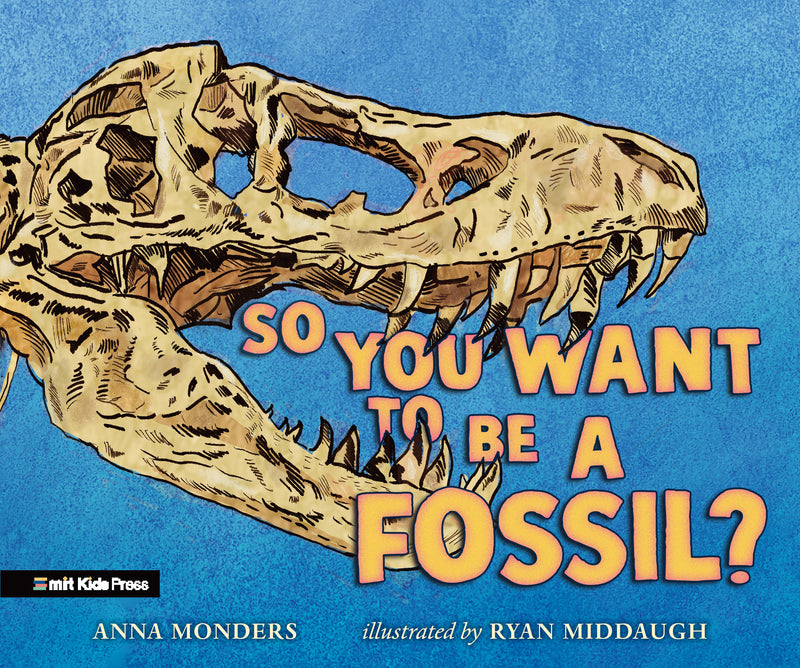 So You Want to Be a Fossil?