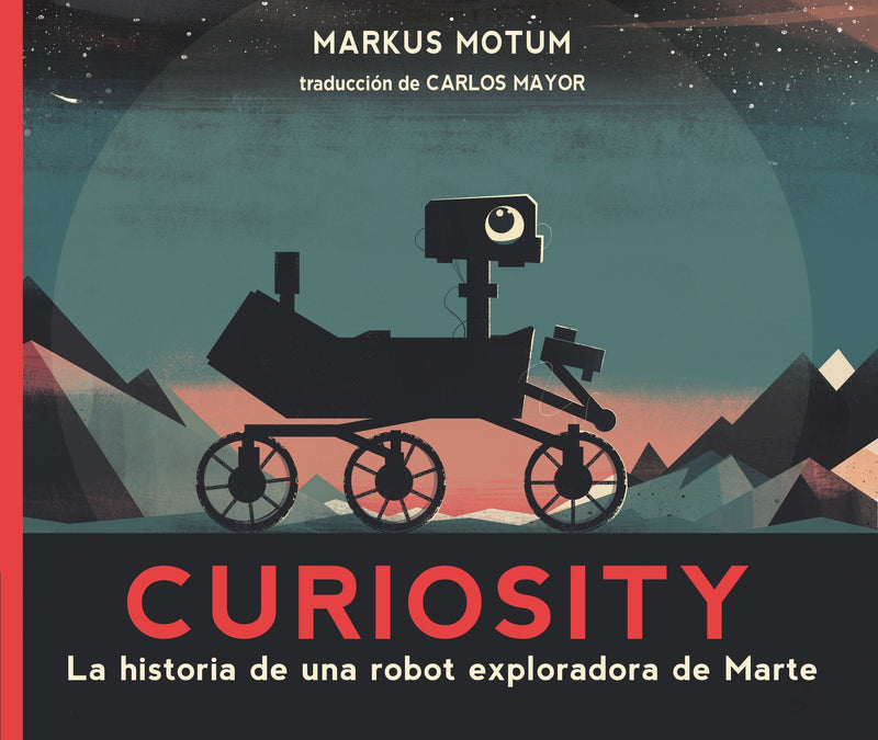 Curiosity: La historia de un robot explorador de Marte