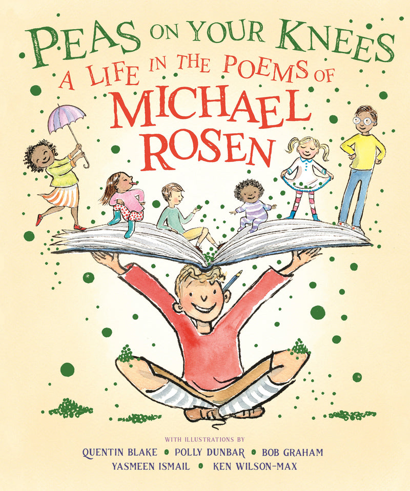 Peas on Your Knees: A Life in the Poems of Michael Rosen
