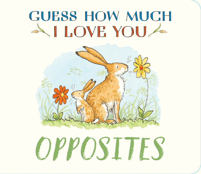 Guess How Much I Love You: Opposites
