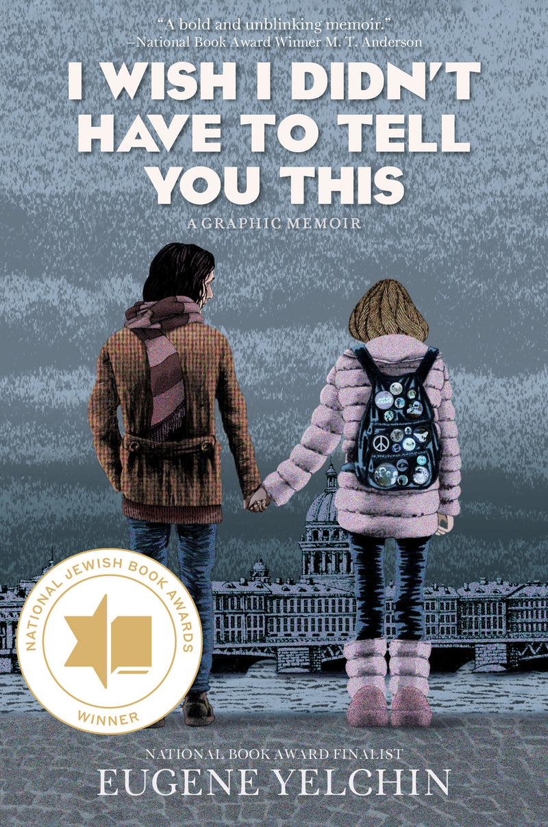 I Wish I Didn’t Have to Tell You This: A Graphic Memoir