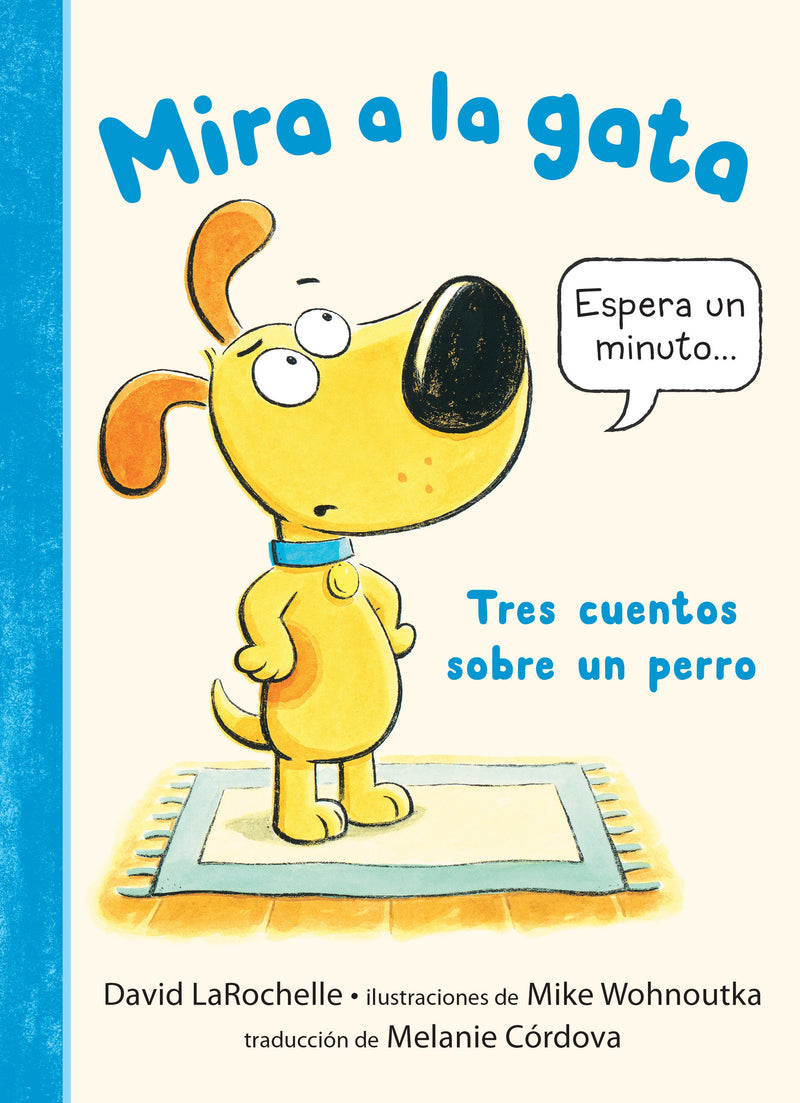 Mira a la gata: Tres historias acerca de un perro