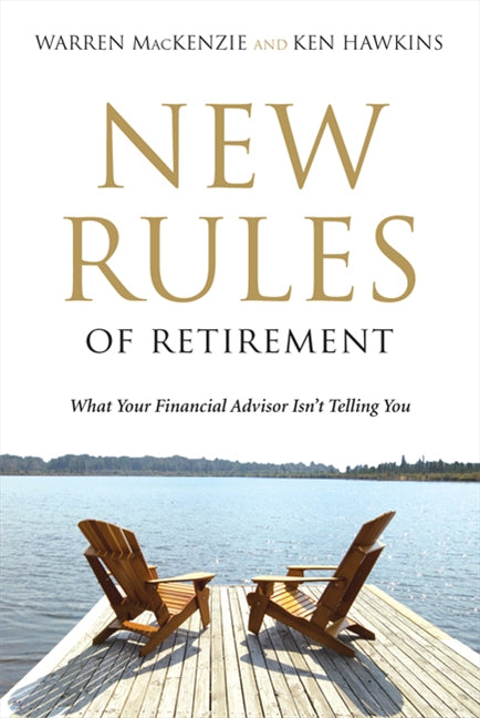 New Rules Of Retirement: What Your Financial Advisor Isn't Telling You