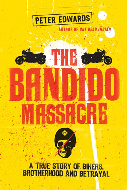 Bandido Massacre: A True Story Of Bikers, Brotherhood And Betraya