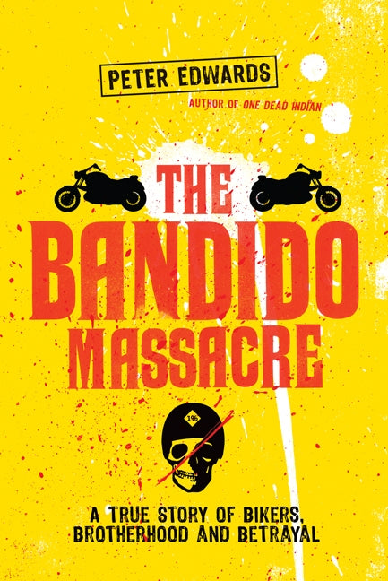 Bandido Massacre: A True Story Of Bikers, Brotherhood And Betraya