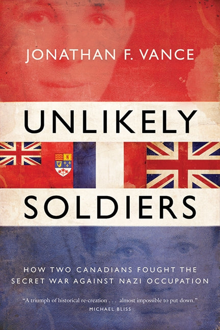 Unlikely Soldiers: how Two Canadians Fought The Secret War Against