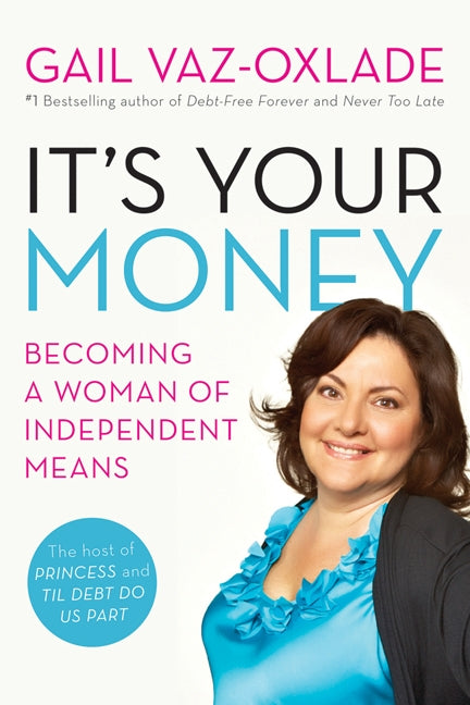 It's Your Money: Becoming A Woman Of Independent Means (revised E