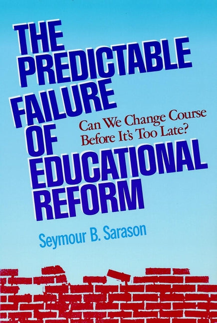 The Predictable Failure of Educational Reform