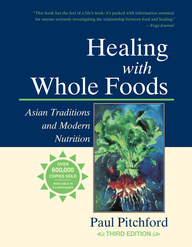 Healing with Whole Foods, Third Edition: Asian Traditions and Modern Nutrition