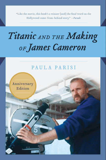 Titanic and the Making of James Cameron: The Inside Story of the Three-Year Adventure That Rewrote Motion Picture History