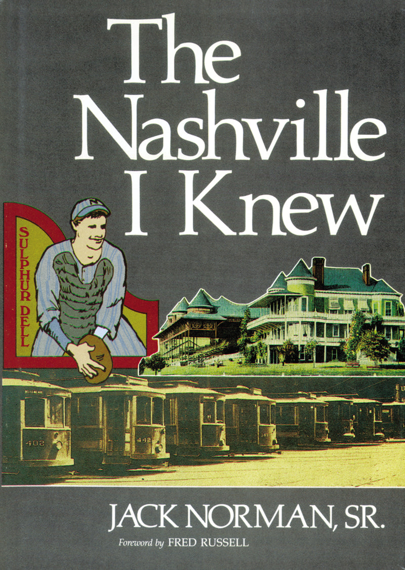 The Nashville I Knew: Eighty Years of Nashville and American History