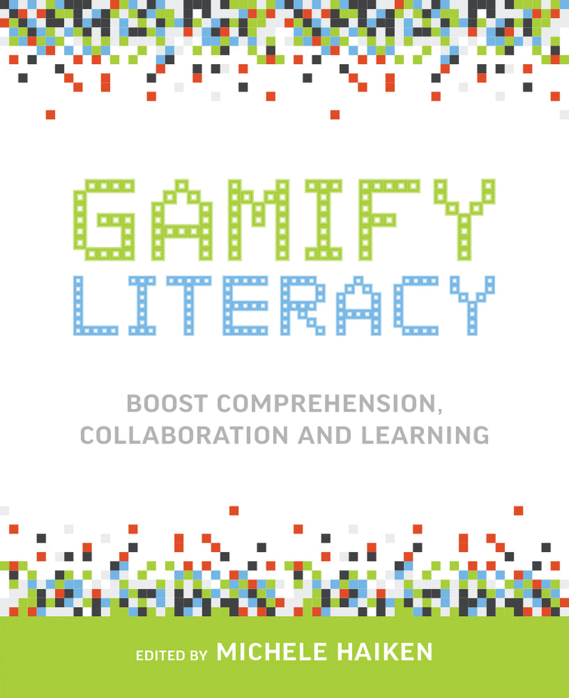 Gamify Literacy: Boost Comprehension, Collaboration and Learning