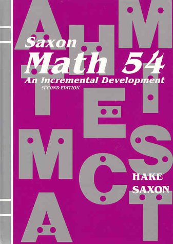 Saxon Math 54: An Incremental Development Stephen Hake and John Saxon