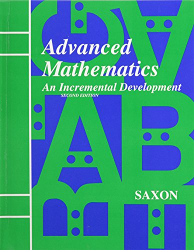 Advanced Mathematics: An Incremental Development, 2nd Edition [Hardcover] John H. Saxon, Jr.