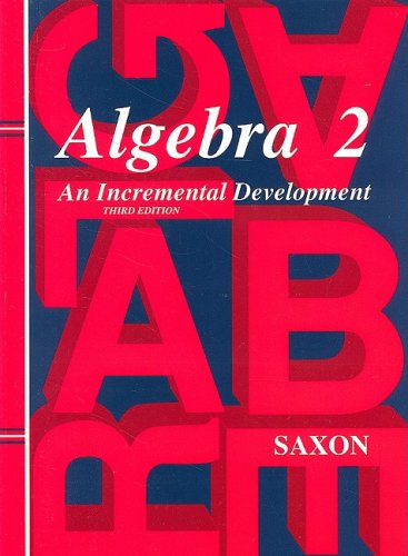 Algebra 2: An Incremental Development (Saxon Algebra) [Hardcover] John H. Saxon Jr.