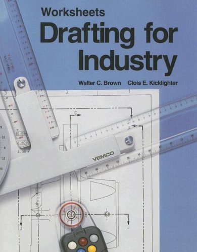 Drafting for Industry (Worksheets) [Paperback] Brown, Walter C and Kicklighter Ed D, Clois E