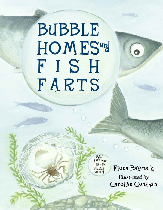 Bubble Homes and Fish FaRTs