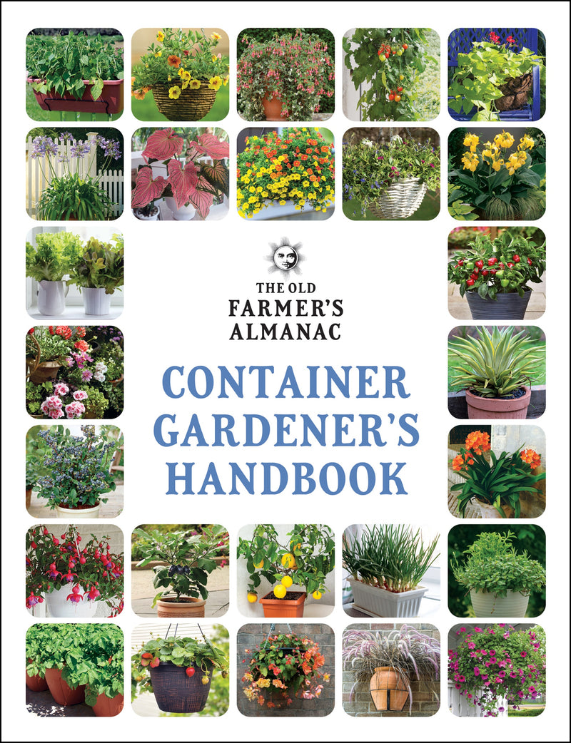 The Old Farmerâ€™s Almanac Container Gardenerâ€™s Handbook