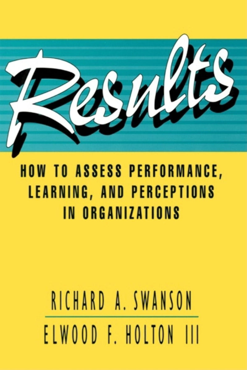 Results:How to Assess Performance, Learning, and Perceptions in Organizations