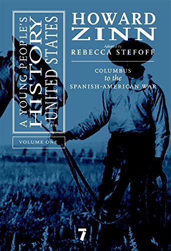 A Young People's History of the United States, Volume 1: Columbus to the Spanish-American War (For Young People) [Hardcover] Stefoff, Rebecca and Zinn, Howard