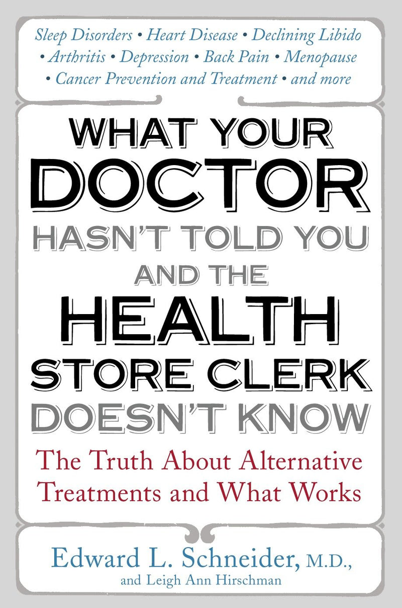 What Your Doctor Hasn't Told You and the Health Store Clerk Doesn't Know