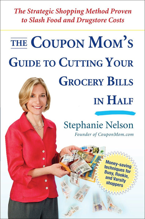 The Coupon Mom's Guide to Cutting Your Grocery Bills in Half