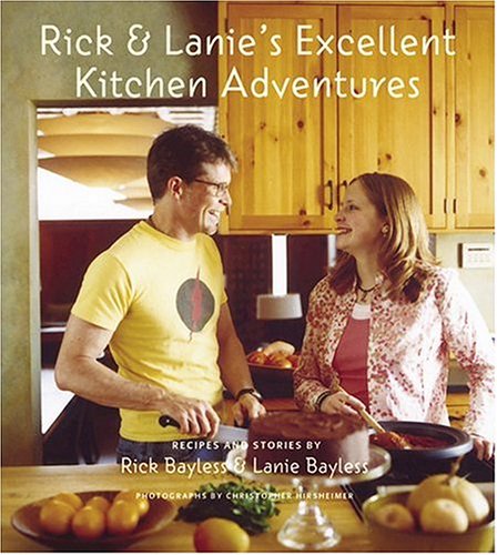 Rick & Lanies Excellent Kitchen Adventures Recipes & Stories
