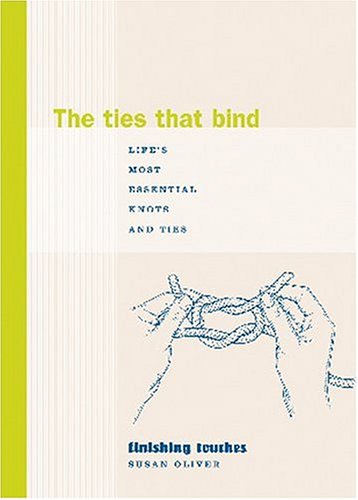 Ties That Bind Lifes Most Essential Knots & Ties
