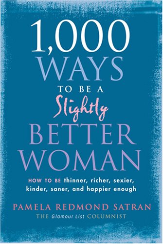 1,000 Ways to Be a Slightly Better Woman