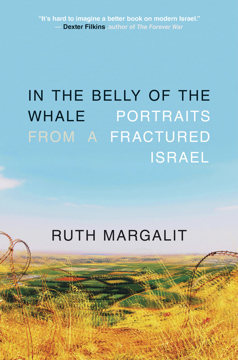 In the Belly of the Whale: Portraits from a Fractured Israel