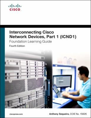 Interconnecting Cisco Network Devices Part 1 Icnd1 Foundation Learning Guide 4e