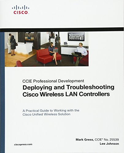 Deploying & Troubleshooting Cisco Wireless Lan Controllers