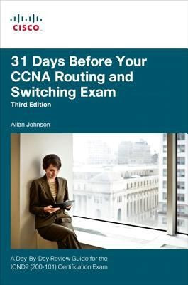31 Days Before Your Ccna Routing & Switching Exam 3e