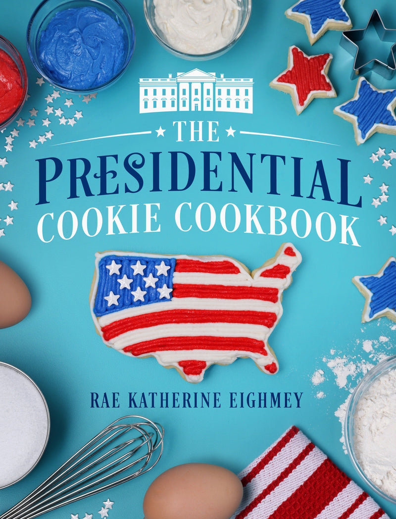 The Presidential Cookie Cookbook