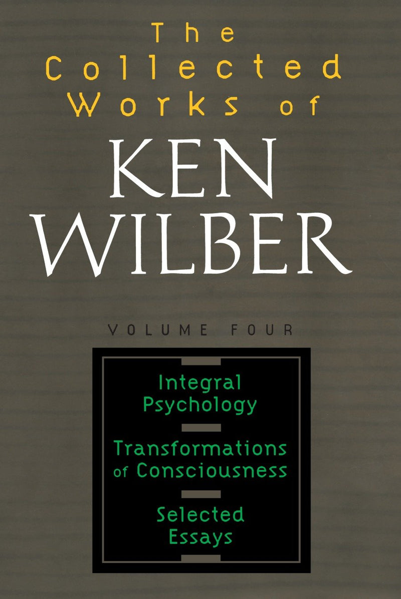 The Collected Works of Ken Wilber: Volume Four